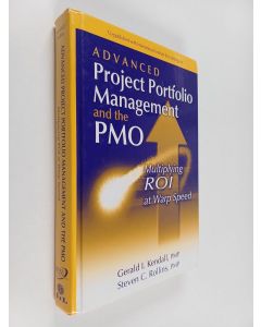 Kirjailijan Gerald I. Kendall & Steven C. Rollins käytetty kirja Advanced Project Portfolio Management and the PMO - Multiplying ROI at Warp Speed