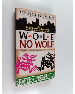 Kirjailijan Peter Bowen käytetty kirja Wolf, No Wolf