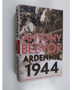 Kirjailijan Antony Beevor käytetty kirja Ardennit 1944 : Hitlerin viimeinen uhkayritys