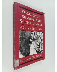Kirjailijan Ronald M. Rapee käytetty kirja Overcoming Shyness and Social Phobia - A Step-by-Step Guide