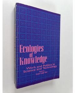 Kirjailijan Susan Leigh Star käytetty kirja Ecologies of knowledge : work and politics in science and technology