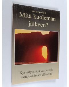 Kirjailijan David Winter käytetty kirja Mitä kuoleman jälkeen?