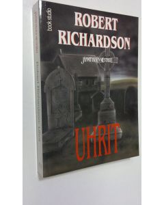 Kirjailijan Robert Richardson käytetty kirja Uhrit (ERINOMAINEN)
