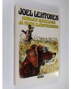 Kirjailijan Joel Lehtonen käytetty kirja Kanojen Kukkelman ja muita eläintarinoita