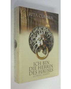 Kirjailijan Rita Classen käytetty kirja Ich bin die Herrin des Hauses : Roman (UUSI)