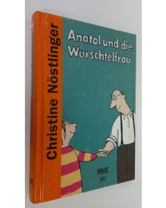 Kirjailijan Christine Nöstlinger käytetty kirja Anatol und die Wurrschtelfrau