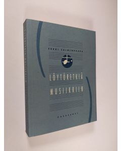 Kirjailijan Erkki Salmenhaara käytetty kirja Löytöretkiä musiikkiin : valittuja kirjoituksia 1960-1990 (ERINOMAINEN)
