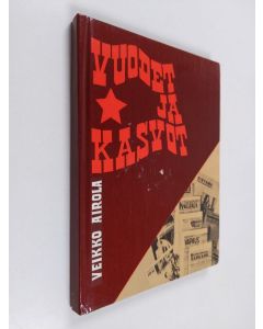Kirjailijan Veikko Airola käytetty kirja Vuodet ja kasvot : internationalistit rintamalla ja rauhan töissä (signeerattu, tekijän omiste)