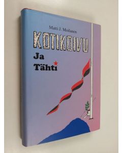 Kirjailijan Matti J. Moilanen käytetty kirja Kotikoivu ja tähti : matkakertomus vanhasta Suomen Karjalasta