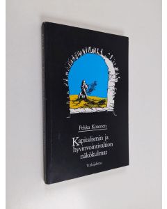 Kirjailijan Pekka Kosonen käytetty kirja Kapitalismin ja hyvinvointivaltion näkökulmat