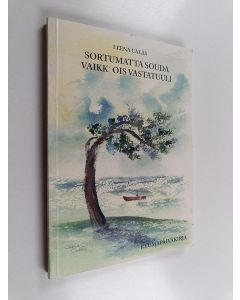 Kirjailijan Leena Calas käytetty kirja Sortumatta souda vaikk' ois vastatuuli : reumapäiväkirja
