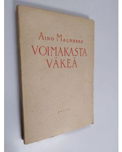 Kirjailijan Aino Malmberg käytetty kirja Voimakasta väkeä