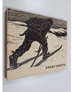 Kirjailijan Erkki Tanttu käytetty kirja Erkki Tanttu : Puupiirroksia = Träsnitt = Woodcuts