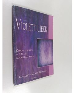 Kirjailijan Elizabeth Clare Prophet käytetty kirja Violettiliekki ruumiin, mielen ja sielun parantamiseksi