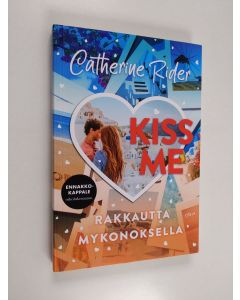 Kirjailijan Catherine Rider käytetty kirja Kiss Me : Rakkautta Mykonoksella