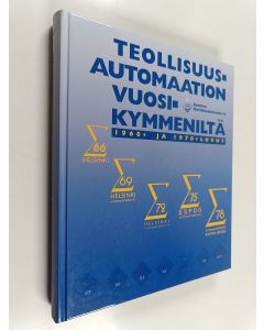 käytetty kirja Teollisuusautomaation vuosikymmeniltä : 1960- ja 1970-luvut