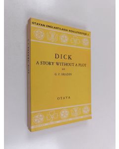 Kirjailijan G. F. Bradby käytetty kirja Dick - A Story Without a Plot