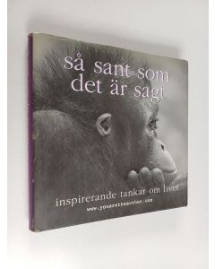 käytetty kirja Så sant som det är sagt : Inspirerande tankar om livet