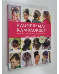 Kirjailijan Christina Butcher käytetty kirja Kauneimmat kampaukset : klassiset ja modernit mallit arkeen ja juhlaan (ERINOMAINEN)