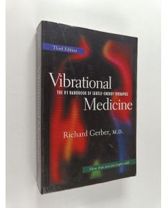 Kirjailijan Richard Gerber käytetty kirja Vibrational medicine : the #1 handbook of subtle-energy therapies