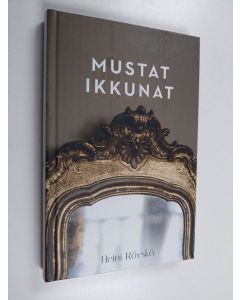 Kirjailijan Heini Röyskö käytetty kirja Mustat ikkunat