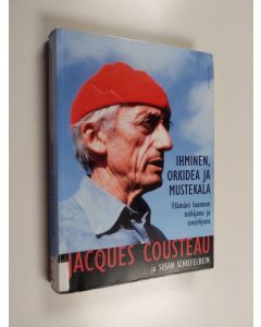 Kirjailijan Jacques Cousteau käytetty kirja Ihminen, orkidea ja mustekala : elämäni luonnon tutkijana ja suojelijana