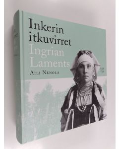 Kirjailijan Aili Nenola käytetty kirja Inkerin itkuvirret = Ingrian laments