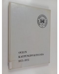 Kirjailijan Jorma Westerlund käytetty kirja Oulun kaupunginvaltuusto 1875-1975 : piirteitä kaupunginvaltuuston satavuotisen toiminnan ajalta