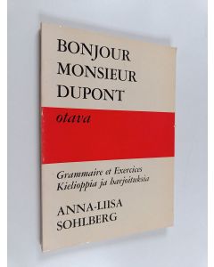 Kirjailijan Anna-Liisa Sohlberg käytetty kirja Bonjour Monsieur Dupont : Grammaire et exercises : Kielioppia ja harjoituksia