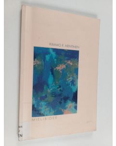Kirjailijan Kimmo F. Hentinen käytetty kirja Mielibidee