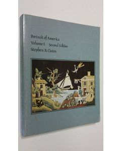 Kirjailijan Stephen B. Oates käytetty kirja Portrait of America - vol. 1 : from the Cliff Dwellers to the End of Reconstruction