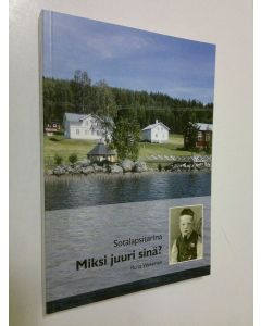 Kirjailijan Runa Westman käytetty kirja Sotalapsitarina : Miksi juuri sinä?