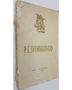 Kirjailijan Herman Gummerus käytetty kirja P E Svinhufvud : Suomen vapaustaistelun merkkimies (kuvitettu)