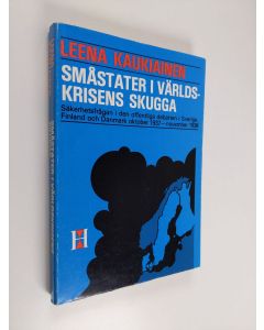 Kirjailijan Leena Kaukiainen käytetty kirja Småstater i världskrisens skugga : säkerhetsfrågan i den offentliga debatten i Sverige, Finland och Danmark oktober 1937 - november 1938