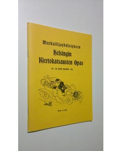 käytetty teos Matkailijayhdistyksen Helsingin kiertokatsausten opas, 26-28 p:nä maalisk 1911 = Vägvisare till Turistföreningens rundturer i Helsingfors, 26-28 mars 1911 (uusintapainos)