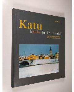 Kirjailijan Mauri Myllylä käytetty kirja Katu, koulu ja kaupunki