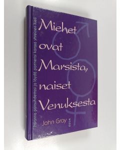 Kirjailijan John Gray käytetty kirja Miehet ovat Marsista, naiset Venuksesta - Paranna parisuhdettasi ja löydä partnerisi kanssa yhteinen kieli