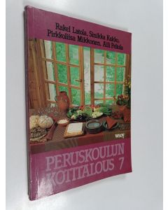 Kirjailijan Rakel Latola käytetty kirja Peruskoulun kotitalous 7