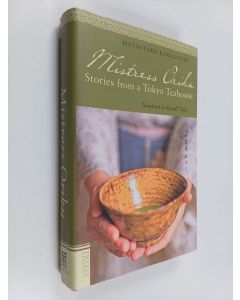 Kirjailijan Matsutarō Kawaguchi käytetty kirja Mistress Oriku : stories from a Tokyo teahouse