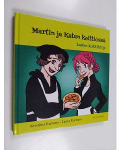 Kirjailijan Kristina Kartano käytetty kirja Martin ja Katan keittiössä : lasten kokkikirja - Lasten kokkikirja (ERINOMAINEN)