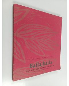 Kirjailijan Sanna Kuusisto käytetty kirja Baila, baila : kuubalaisen tanssin käsikirja