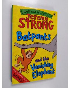 Kirjailijan Jeremy Strong käytetty kirja Batpants and the vanishing elephant