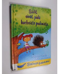 Kirjailijan Patricia Forde käytetty kirja Siilit eivät pidä korkeista paikoista