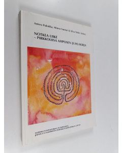 käytetty kirja Notkea liike : Pirkkoliisa Ahposen juhlakirja