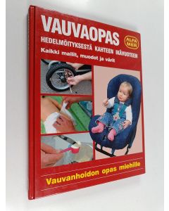 Kirjailijan Ian Banks käytetty kirja Vauvaopas : hedelmöityksestä kahteen ikävuoteen : kaikki mallit, muodot, värit : vauvanhoidon opas miehille