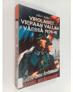 Kirjailijan Jukka I. Mattila käytetty kirja Virolaiset vieraan vallan väessä 1939-45