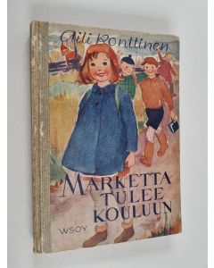 Kirjailijan Aili Konttinen käytetty kirja Marketta tulee kouluun