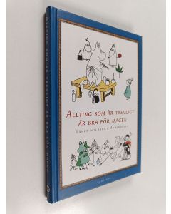 Kirjailijan Tove Jansson käytetty kirja Allting som är trevligt är bra för magen : tänkt och sagt i Mumindalen