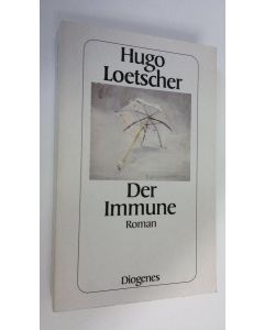 Kirjailijan Hugo Loetscher käytetty kirja Der Immune : Roman