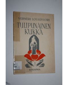 Kirjailijan Verneri Louhivuori käytetty teos Tulipunainen kukka